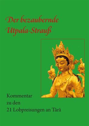 Der bezaubernde Utpala-Strauß von Lama Lhündrup Borghardt,  Tilmann