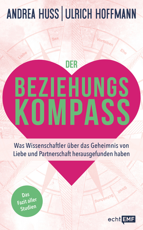 Der Beziehungskompass – Was Wissenschaftler über das Geheimnis von Liebe und Partnerschaft herausgefunden haben von Hoffmann,  Ulrich, Huss,  Andrea