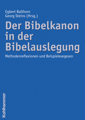 Der Bibelkanon in der Bibelauslegung von Ballhorn,  Egbert, Steins,  Georg