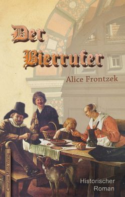 Der Bierrufer von Frontzek,  Alice