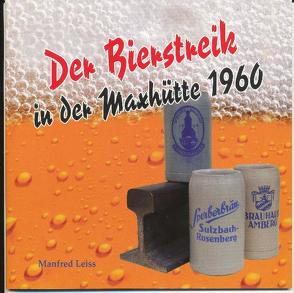 Der Bierstreik in der Maxhütte 1960 von Leiss,  Manfred