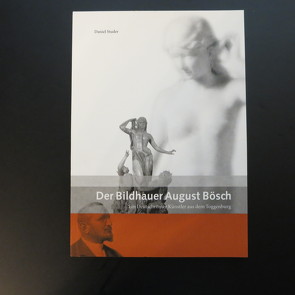 Der Bildhauer August Bösch von Studer,  Daniel