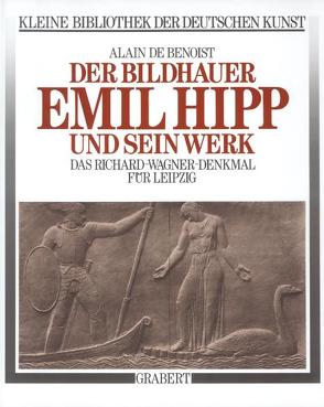 Der Bildhauer Emil Hipp und sein Werk von Benoist,  Alain de, Franz-Willing,  Georg