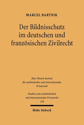 Der Bildnisschutz im deutschen und französischen Zivilrecht von Bartnik,  Marcel