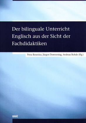 Der bilinguale Unterricht Englisch aus der Sicht der Fachdidaktiken von Bosenius,  Petra, Donnerstag,  Jürgen, Rohde,  Andreas