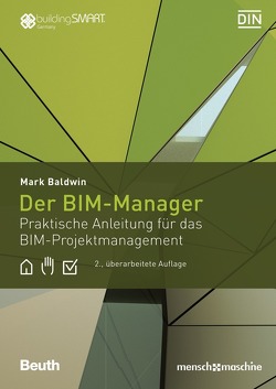 Der BIM-Manager – Buch mit E-Book von Baldwin,  Mark