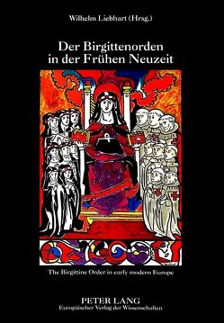 Der Birgittenorden in der Frühen Neuzeit- The Birgittine Order in early modern Europe von Liebhart,  Wilhelm