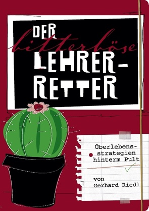Der bitterböse Lehrer-Retter von Riedl,  Gerhard