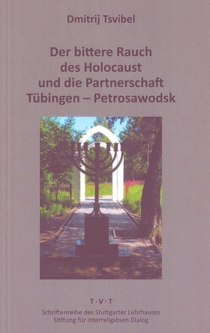 Der bittere Rauch des Holocaust und die Partnerschaft Tübingen – Petrosawodsk von Tsvibel,  Dimitrij