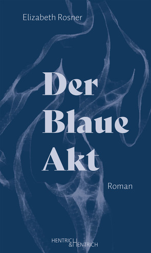 Der Blaue Akt von Fölsch,  Brunhild, Grünzweig,  Walter, Rosner,  Elizabeth