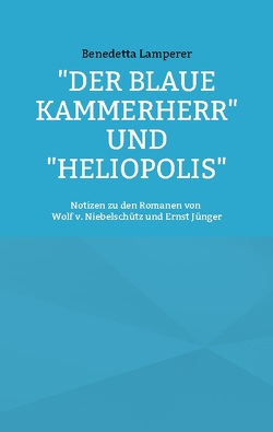 „Der Blaue Kammerherr“ und „Heliopolis“ von Lamperer,  Benedetta