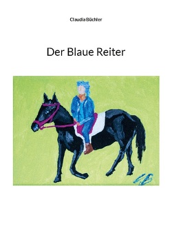 Der Blaue Reiter von Büchler,  Claudia