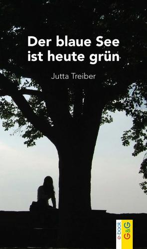 Der blaue See ist heute grün von Treiber,  Jutta