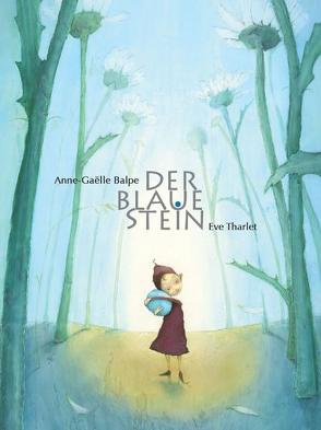 Der blaue Stein von Balpe,  Anne-Gaelle, Tharlet,  Eve