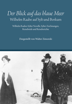 „Der Blick auf das blaue Meer“ – Wilhelm Raabe auf Sylt und Borkum von Zimorski,  Walter