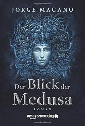 Der Blick der Medusa von Kirchdörfer Lee,  Anja, Magano,  Jorge