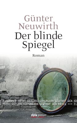 Der blinde Spiegel von Neuwirth,  Günter