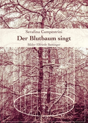 Der Blutbaum singt von Baminger,  Elfriede, Campestrini,  Serafina