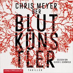 Der Blutkünstler (Tom-Bachmann-Serie 1) von Meyer,  Chris, Schönfeld,  Oliver E.
