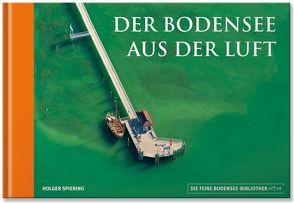 Der Bodensee aus der Luft von Lemanczyk,  Iris, Spiering,  Holger
