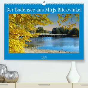 Der Bodensee aus Mirjs Blickwinkel (Premium, hochwertiger DIN A2 Wandkalender 2023, Kunstdruck in Hochglanz) von Geggier,  Mirjam