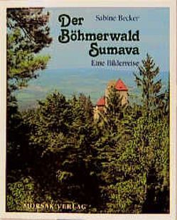 Der Böhmerwald-Sumava von Becker,  Sabine