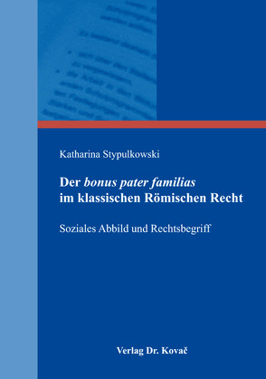 Der bonus pater familias im klassischen Römischen Recht von Stypulkowski,  Katharina