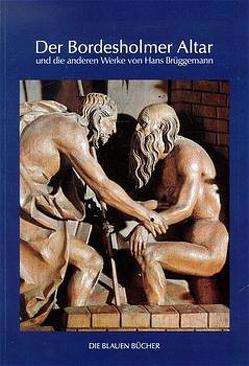 Der Bordesholmer Altar und die anderen Werke von Hans Brüggemann von Appuhn,  Horst