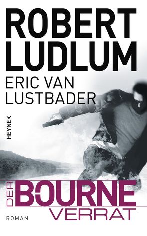 Der Bourne Verrat von Jakober,  Norbert, Ludlum,  Robert, Lustbader,  Eric Van