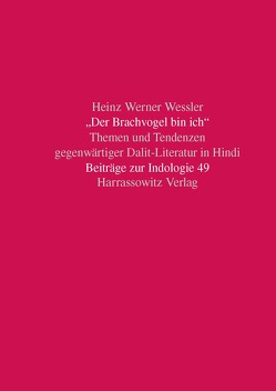 „Der Brachvogel bin ich“. Themen und Tendenzen gegenwärtiger Dalit-Literatur in Hindi von Wessler,  Heinz Werner