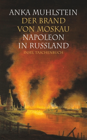 Der Brand von Moskau von Kunzmann,  Ulrich, Muhlstein,  Anka