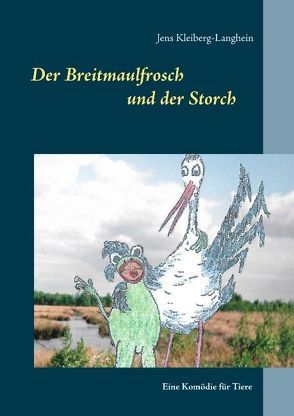 Der Breitmaulfrosch und der Storch von Jens Kleiberg-Langhein's Tunichtgut-Wortundbildschmiede, Kleiberg-Langhein,  Jens