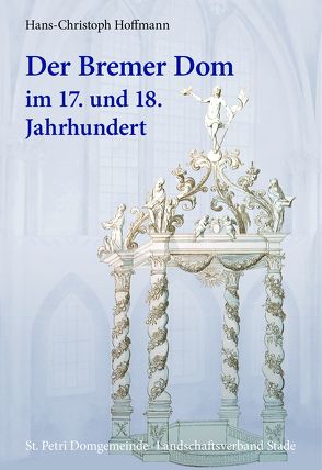 Der Bremer Dom im 17. und 18. Jahrhundert von Fiedler,  Beate-Christine, Hoffmann,  Hans-Christoph