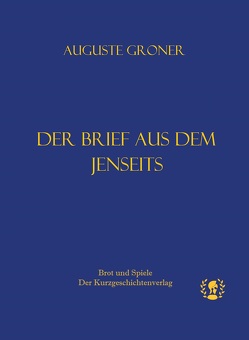 Der Brief aus dem Jenseits von Groner,  Auguste