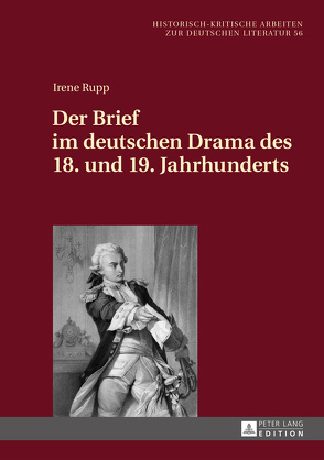 Der Brief im deutschen Drama des 18. und 19. Jahrhunderts von Rupp,  Irene