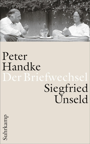 Der Briefwechsel von Fellinger,  Raimund, Handke,  Peter, Pektor,  Katharina, Unseld,  Siegfried