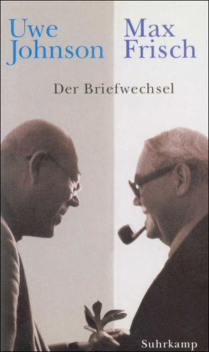 Der Briefwechsel. 1964–1983 von Fahlke,  Eberhard, Frisch,  Max, Johnson,  Uwe
