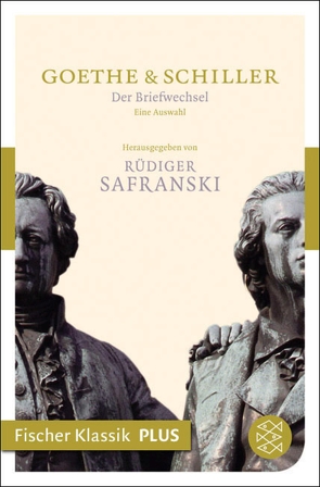 Der Briefwechsel von Goethe,  Johann Wolfgang von, Safranski,  Rüdiger, Schiller,  Friedrich