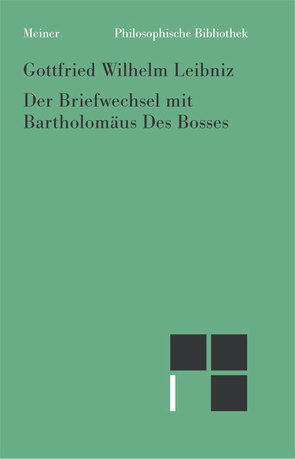 Der Briefwechsel mit Bartholomäus Des Bosses von Leibniz,  Gottfried Wilhelm, Zehetner,  Cornelius