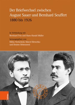 Der Briefwechsel zwischen August Sauer und Bernhard Seuffert 1880 bis 1926 von Fetz,  Bernhard, Hebenstreit,  Desiree, Illetschko,  Marcel, Müller,  Hans-Harald, Nottscheid,  Mirko