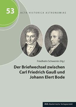 Der Briefwechsel zwischen Carl Friedrich Gauß und Johann Elert Bode von Schwemin,  Friedhelm