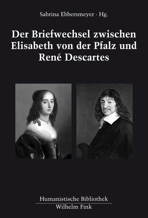 Der Briefwechsel zwischen Elisabeth von der Pfalz und René Descartes von Ebbersmeyer,  Sabrina, Keßler,  Eckhard, Mulsow,  Martin, Ricklin,  Thomas