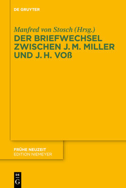 Der Briefwechsel zwischen Johann Martin Miller und Johann Heinrich Voß von Stosch,  Manfred