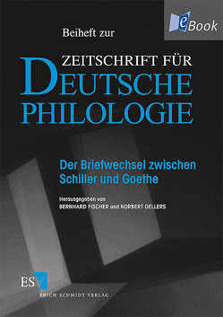 Der Briefwechsel zwischen Schiller und Goethe von Fischer,  Bernhard, Oellers,  Norbert