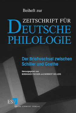 Der Briefwechsel zwischen Schiller und Goethe von Fischer,  Bernhard, Oellers,  Norbert