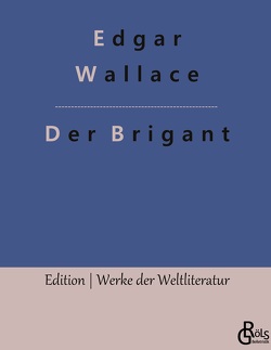 Der Brigant von Gröls-Verlag,  Redaktion, Wallace,  Edgar