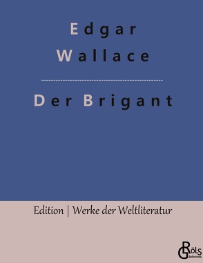 Der Brigant von Gröls-Verlag,  Redaktion, Wallace,  Edgar