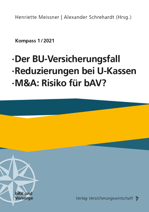 Der BU-Versicherungsfall, Reduzierung bei U-Kassen, M&A: Risiko für bAV von Aue,  Roland, Gleich,  Karin, Jacobus,  Rainer M, Meissner,  Henriette, Müller-Delius,  Harald, Prost,  Jochen, Protoschill,  Per, Schrehardt,  Alexander, Veh,  Claudia, Wörner,  Frank, Zey,  Katharina