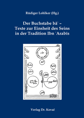 Der Buchstabe ba’ – Texte zur Einsheit des Seins in der Tradition Ibn ʻArabis von Lohlker,  Rüdiger