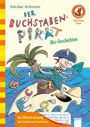 Der Buchstaben-Pirat. Abc-Geschichten von Bettzieche,  Uta, Kaup,  Ulrike